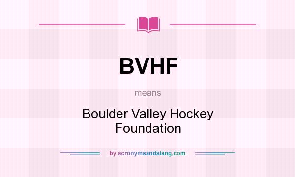 What does BVHF mean? It stands for Boulder Valley Hockey Foundation