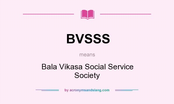 What does BVSSS mean? It stands for Bala Vikasa Social Service Society