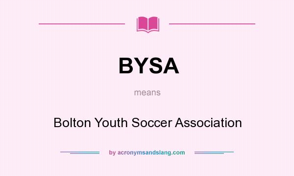 What does BYSA mean? It stands for Bolton Youth Soccer Association