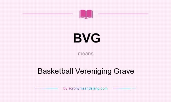 What does BVG mean? It stands for Basketball Vereniging Grave