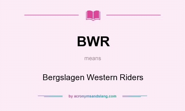 What does BWR mean? It stands for Bergslagen Western Riders
