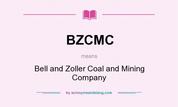 What does BZCMC mean? It stands for Bell and Zoller Coal and Mining Company