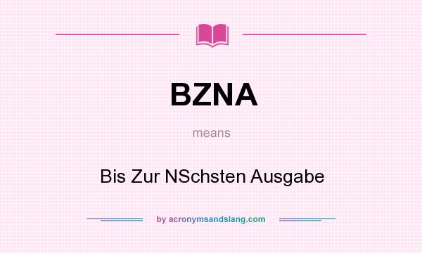 What does BZNA mean? It stands for Bis Zur NSchsten Ausgabe