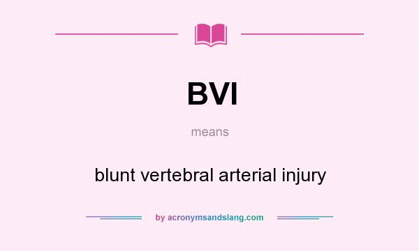 What does BVI mean? It stands for blunt vertebral arterial injury