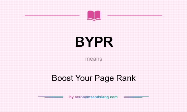 What does BYPR mean? It stands for Boost Your Page Rank