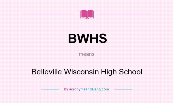 What does BWHS mean? It stands for Belleville Wisconsin High School