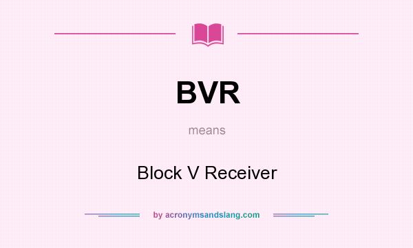 What does BVR mean? It stands for Block V Receiver