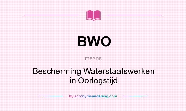 What does BWO mean? It stands for Bescherming Waterstaatswerken in Oorlogstijd