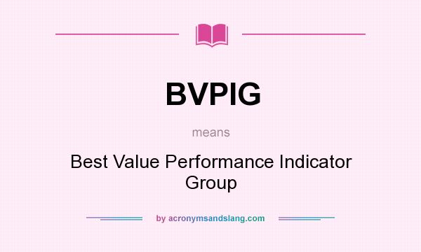 What does BVPIG mean? It stands for Best Value Performance Indicator Group