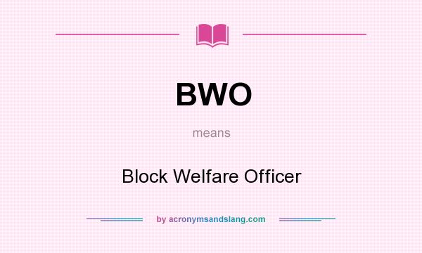 What does BWO mean? It stands for Block Welfare Officer