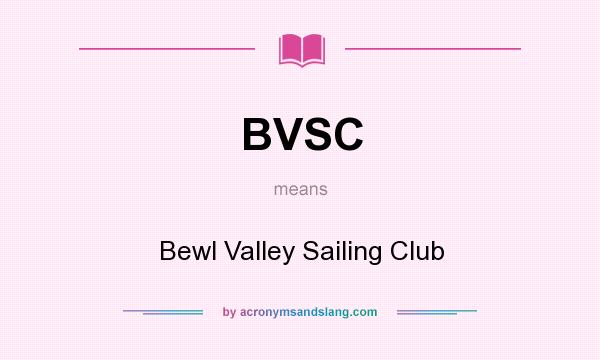 What does BVSC mean? It stands for Bewl Valley Sailing Club