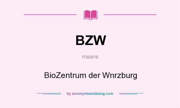 What does BZW mean? It stands for BioZentrum der Wnrzburg