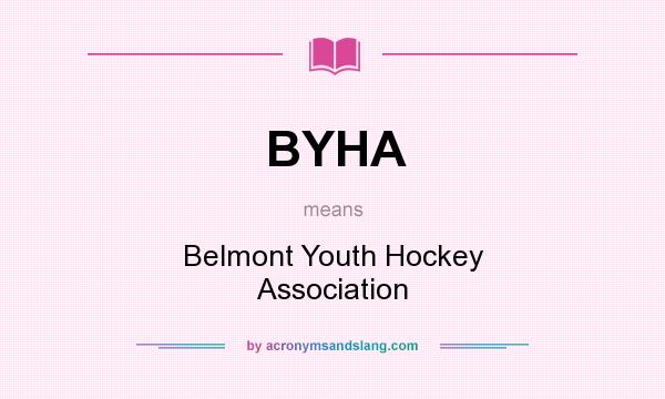 What does BYHA mean? It stands for Belmont Youth Hockey Association