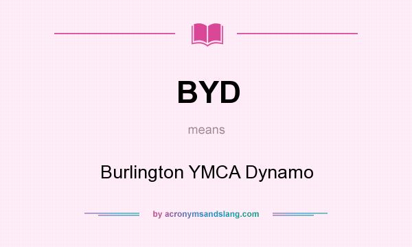 What does BYD mean? It stands for Burlington YMCA Dynamo