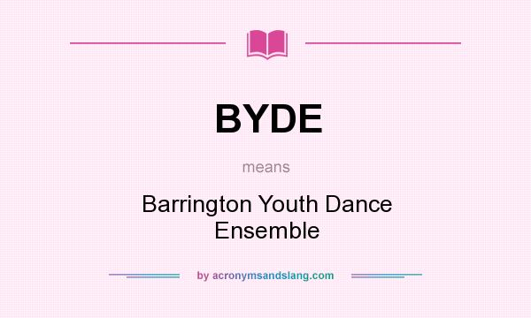 What does BYDE mean? It stands for Barrington Youth Dance Ensemble