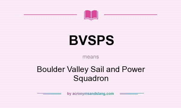 What does BVSPS mean? It stands for Boulder Valley Sail and Power Squadron