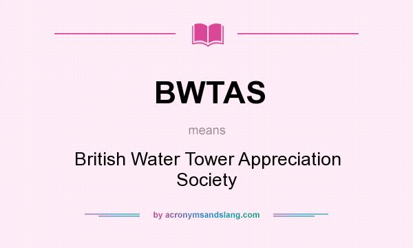 What does BWTAS mean? It stands for British Water Tower Appreciation Society