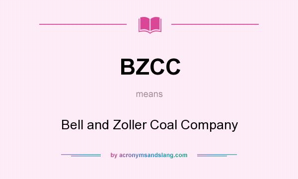 What does BZCC mean? It stands for Bell and Zoller Coal Company