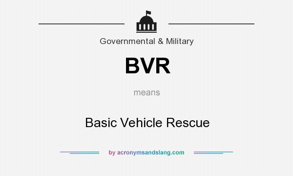What does BVR mean? It stands for Basic Vehicle Rescue