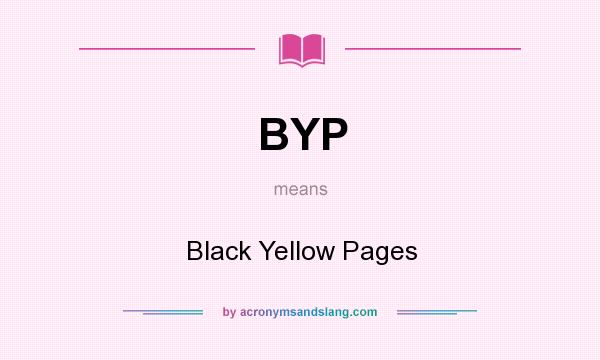 What does BYP mean? It stands for Black Yellow Pages