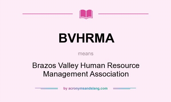 What does BVHRMA mean? It stands for Brazos Valley Human Resource Management Association
