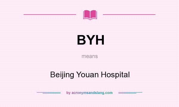 What does BYH mean? It stands for Beijing Youan Hospital