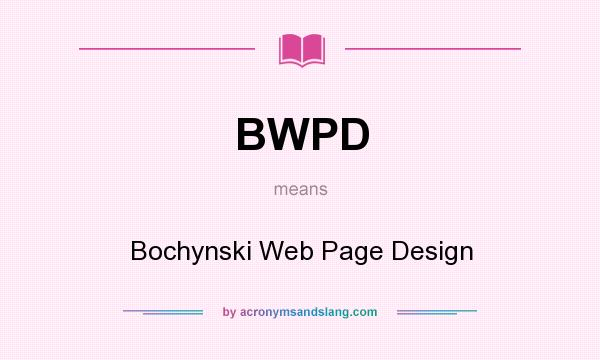 What does BWPD mean? It stands for Bochynski Web Page Design