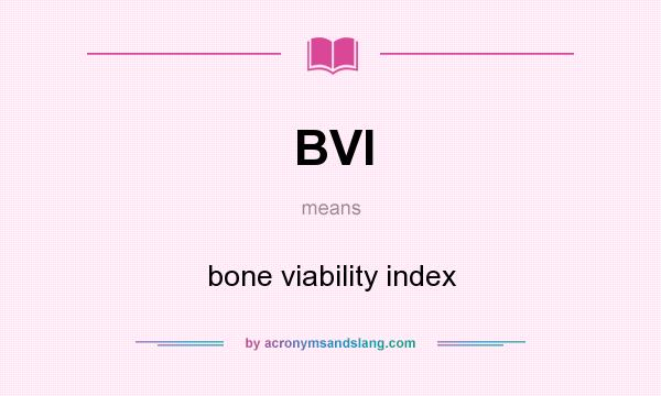 What does BVI mean? It stands for bone viability index