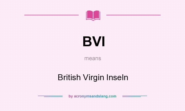What does BVI mean? It stands for British Virgin Inseln
