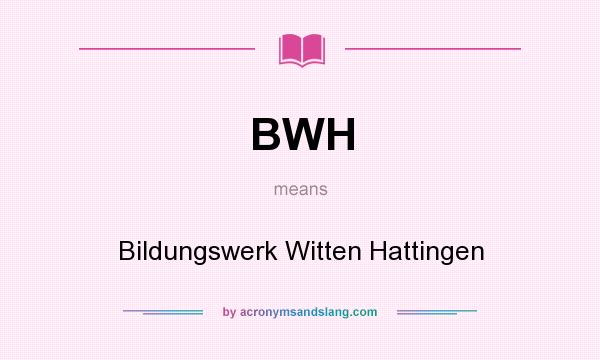 What does BWH mean? It stands for Bildungswerk Witten Hattingen