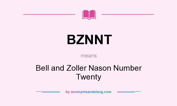 What does BZNNT mean? It stands for Bell and Zoller Nason Number Twenty