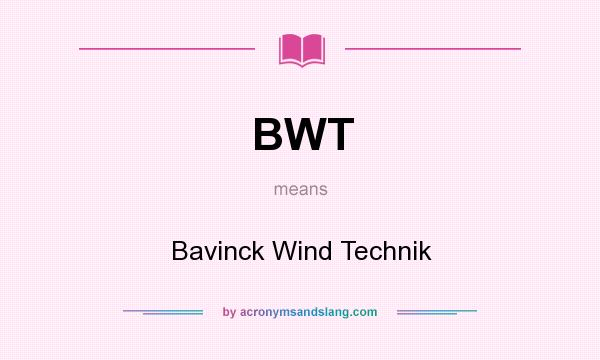 What does BWT mean? It stands for Bavinck Wind Technik