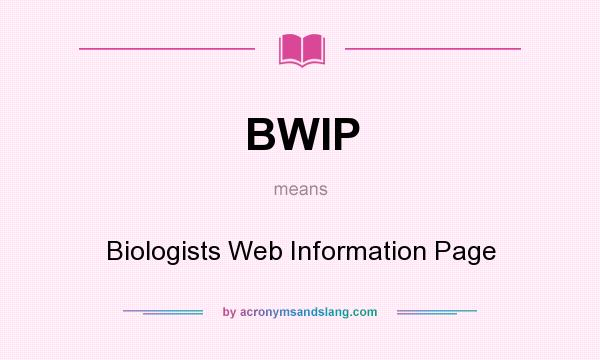 What does BWIP mean? It stands for Biologists Web Information Page
