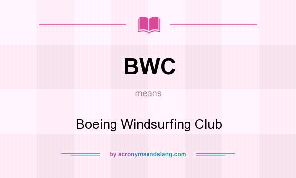 What does BWC mean? It stands for Boeing Windsurfing Club