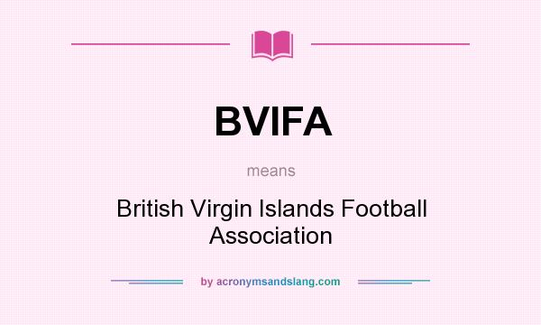 What does BVIFA mean? It stands for British Virgin Islands Football Association