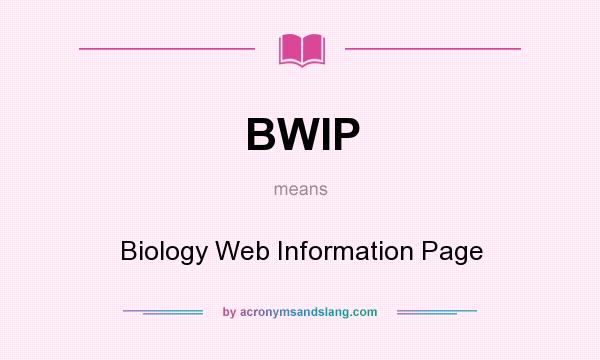 What does BWIP mean? It stands for Biology Web Information Page