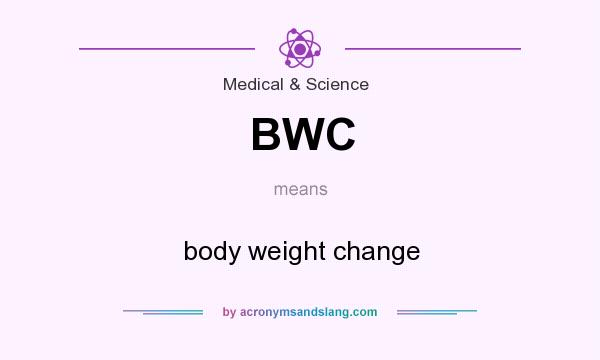 What does BWC mean? It stands for body weight change