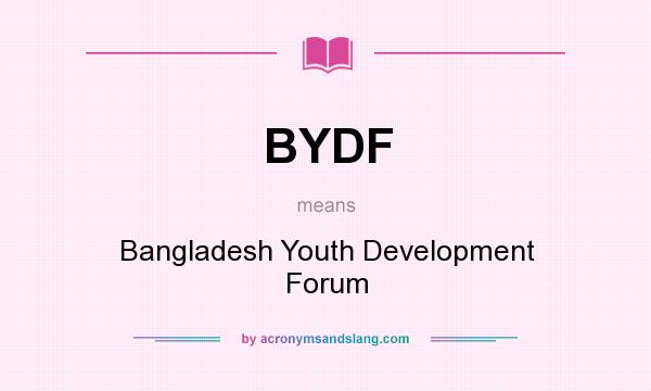 What does BYDF mean? It stands for Bangladesh Youth Development Forum