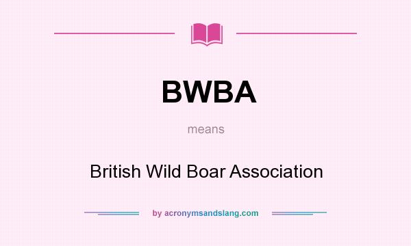 What does BWBA mean? It stands for British Wild Boar Association