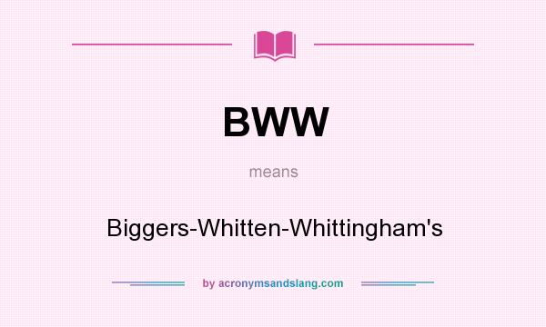 What does BWW mean? It stands for Biggers-Whitten-Whittingham`s