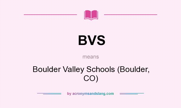 What does BVS mean? It stands for Boulder Valley Schools (Boulder, CO)