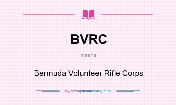 What does BVRC mean? It stands for Bermuda Volunteer Rifle Corps