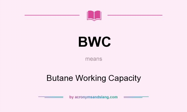 What does BWC mean? It stands for Butane Working Capacity