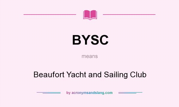 What does BYSC mean? It stands for Beaufort Yacht and Sailing Club