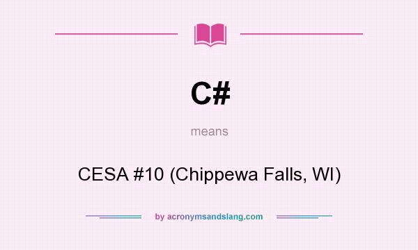 What does C# mean? It stands for CESA #10 (Chippewa Falls, WI)