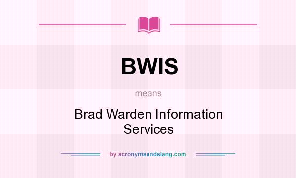 What does BWIS mean? It stands for Brad Warden Information Services