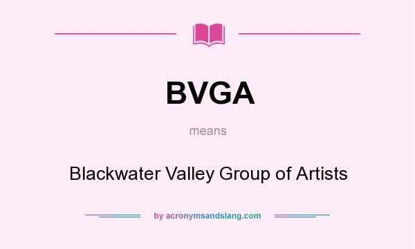 What does BVGA mean? It stands for Blackwater Valley Group of Artists
