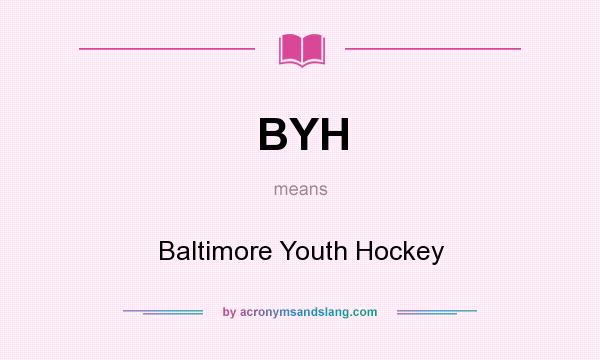 What does BYH mean? It stands for Baltimore Youth Hockey