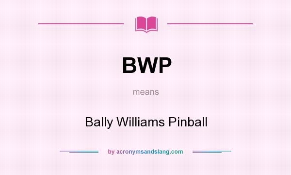 What does BWP mean? It stands for Bally Williams Pinball