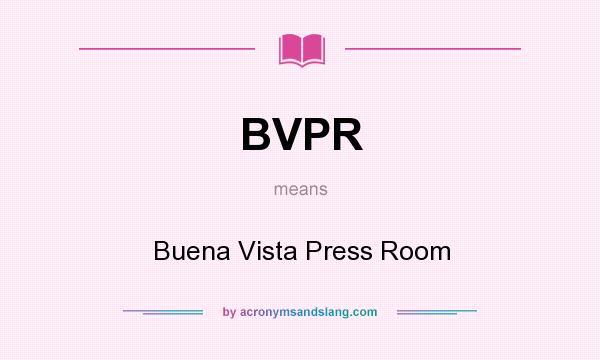 What does BVPR mean? It stands for Buena Vista Press Room